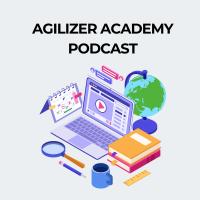 Agilizer Academy Podcast