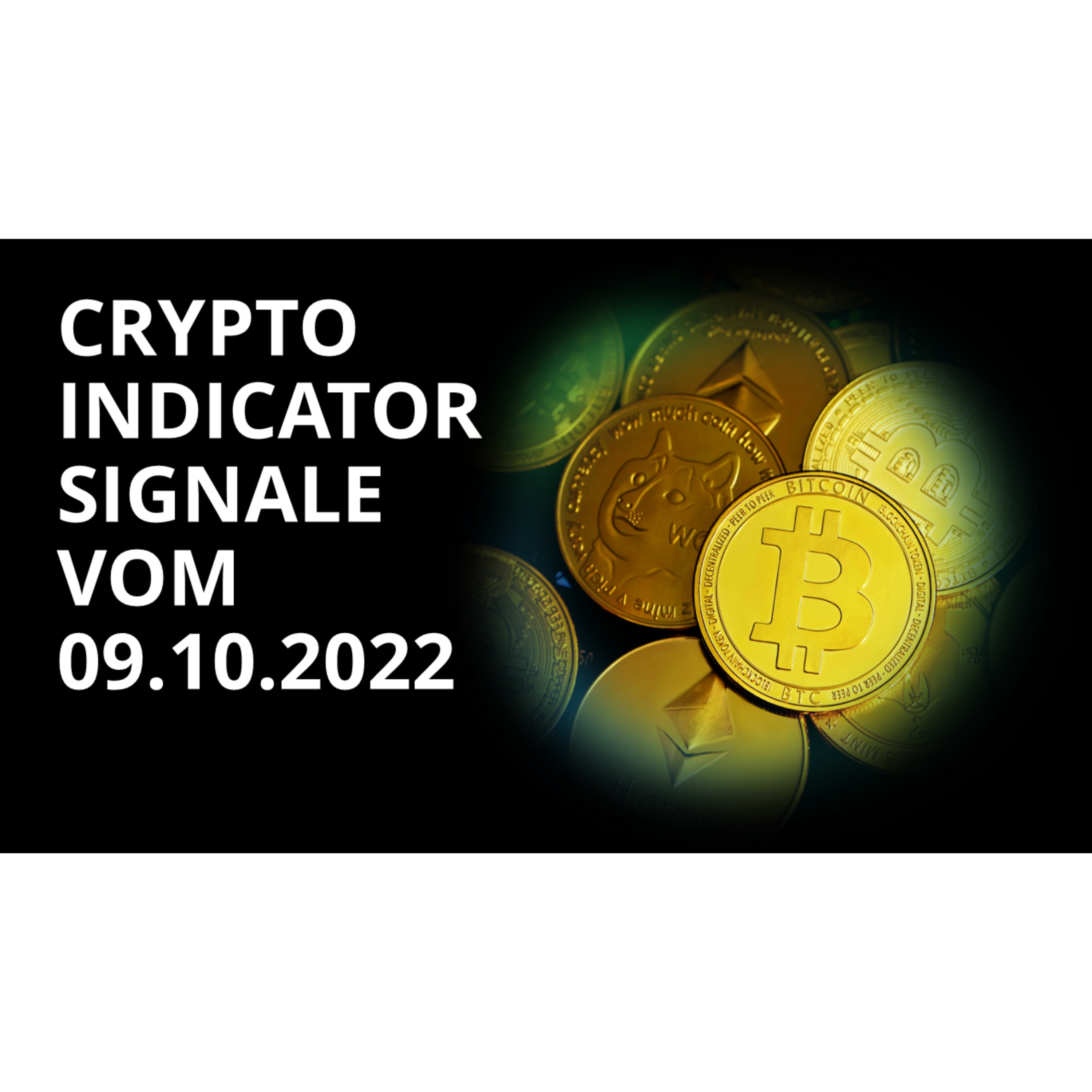 Crypto Indicator Channel - Signale 09.10.2022 | Bitcoin, Ethereum, Binance