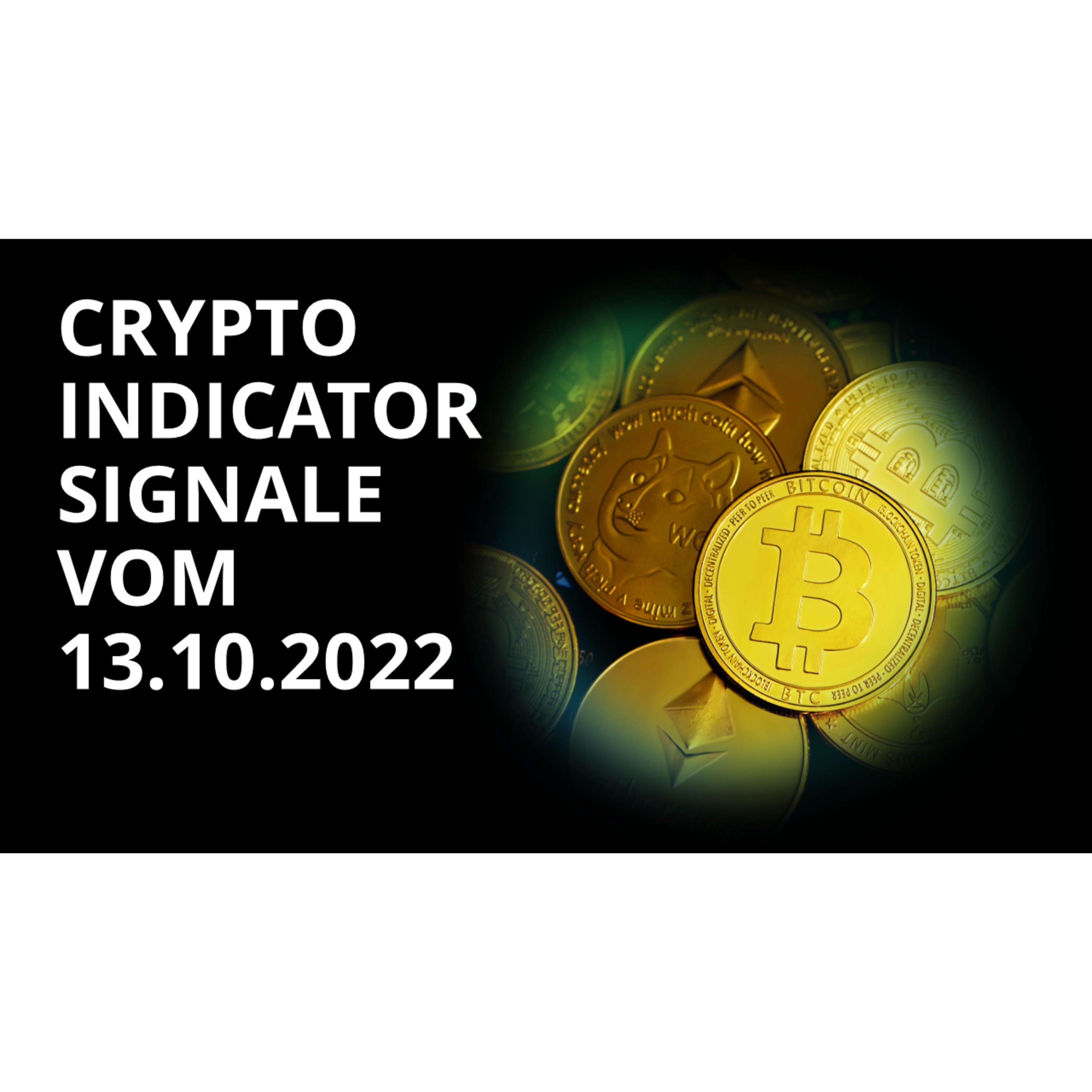 Crypto Indicator Channel - Signale 13.10.2022 | Bitcoin, Ethereum, Binance