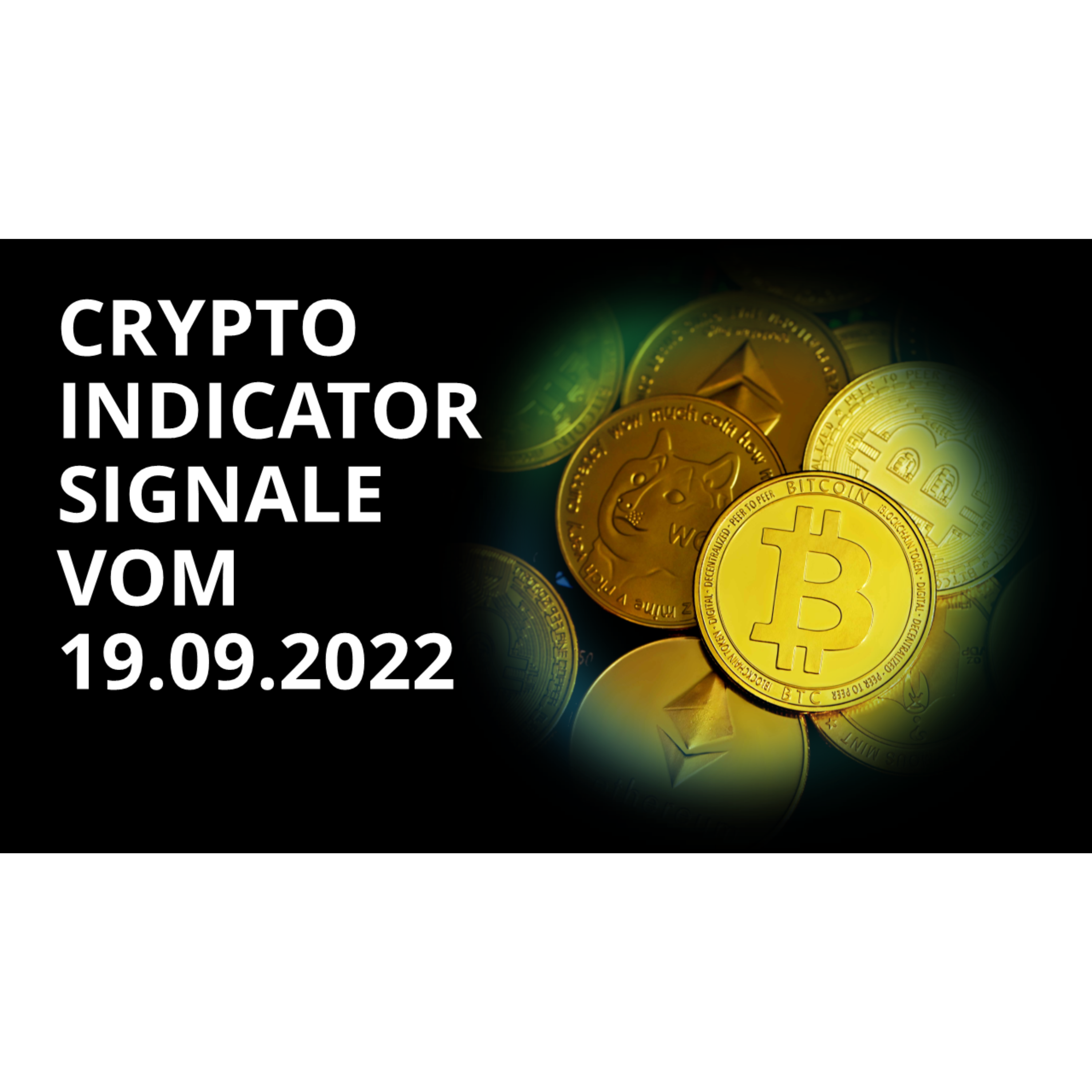Crypto Indicator Channel - Signale 19.09.2022 | Bitcoin, Ethereum, Binance
