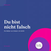 Du bist nicht falsch – Der Podcast für Mütter von Kindern mit ADHS