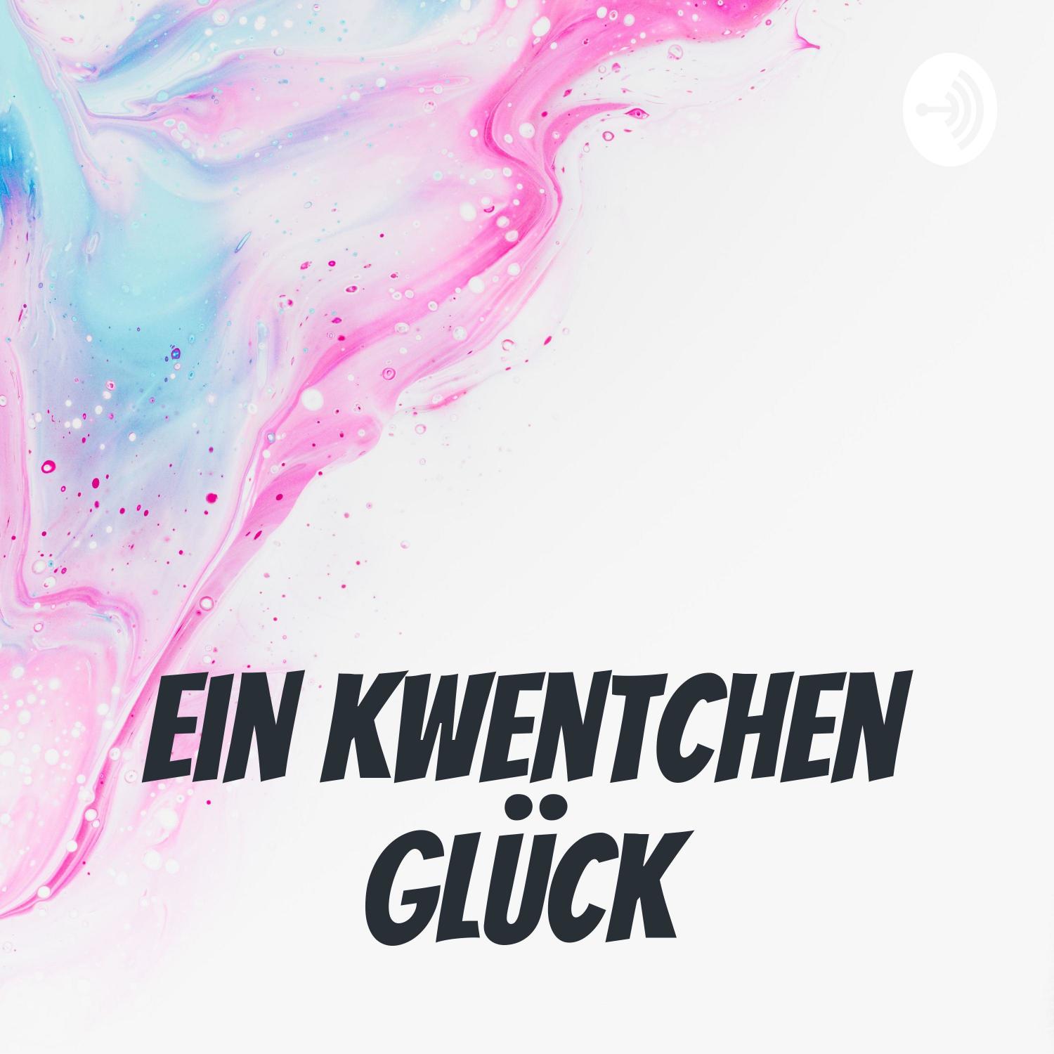 Ein Kwentchen Glück