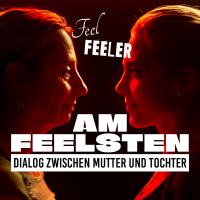 Feel, Feeler, am Feelsten