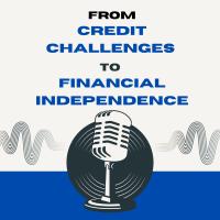 From Credit Challenges to Financial Independence