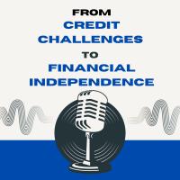 From Credit Challenges to Financial Independence