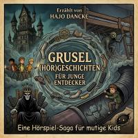 Grusel (Hör)Geschichten für junge Entdecker ab ca. 6 Jahren
