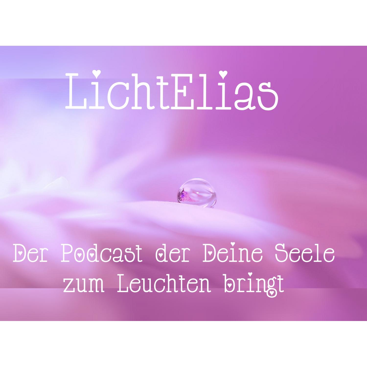 LichtElias - Der Podcast, der Deine Seele zum Leuchten bringt