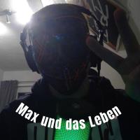 Max und das Leben