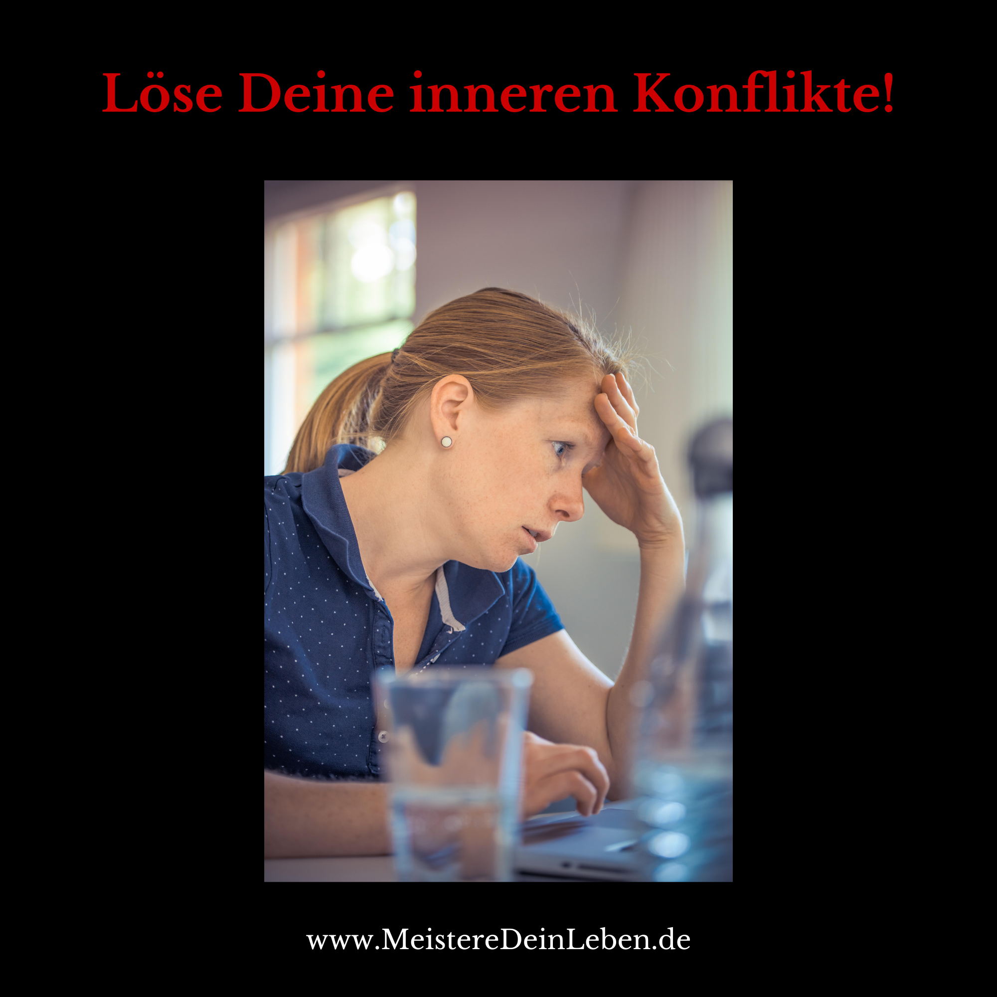 Löse Deine inneren Konflikte!