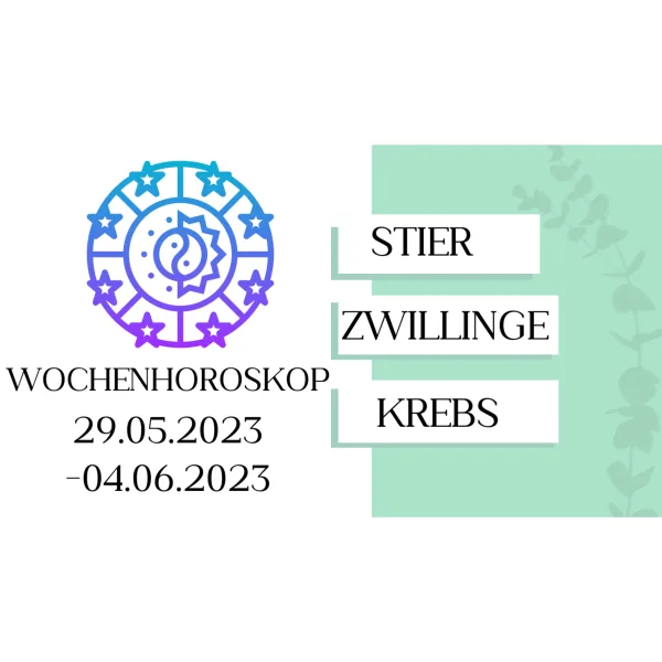 Wochenhoroskop - Stier, Zwillinge, Krebs | 29.05.-04.06.23 | KW 22/2023