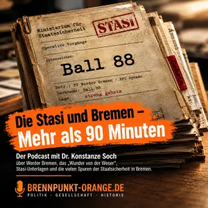 #345 | Die STASI und Bremen: Mehr als 90 Minuten