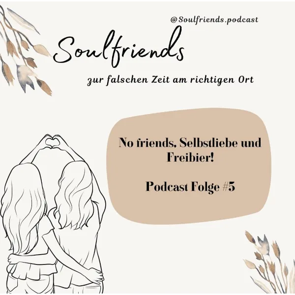 #5 No friends, Selbstliebe und Freibier!