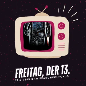 Freitag, der 13. | Teil 1 bis 3 im Franchise-Fokus