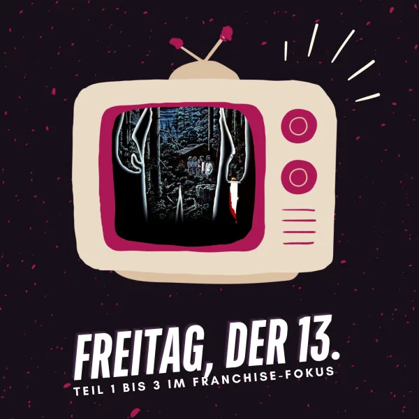 Freitag, der 13. | Teil 1 bis 3 im Franchise-Fokus
