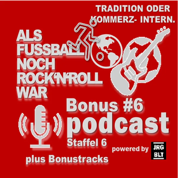 Bonus #6: Der globale Fußball zwischen Nostalgie und Wirtschaftsmacht