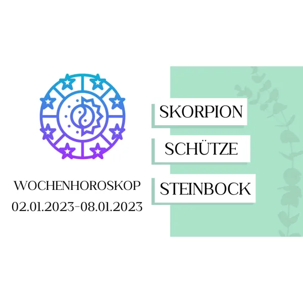 Wochenhoroskop - Skorpion, Schütze, Steinbock - KW 01/2023