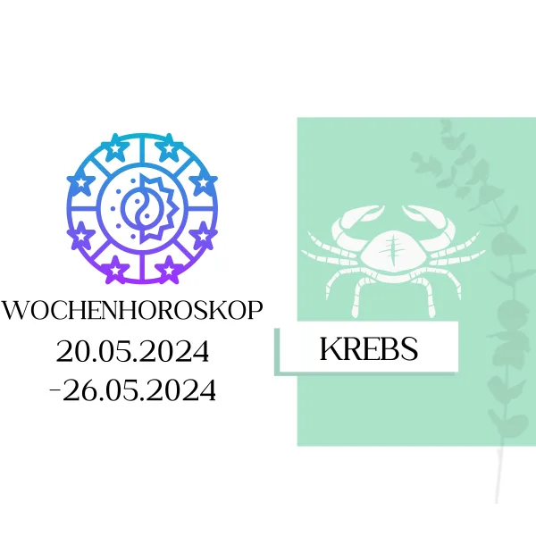 Wochenhoroskop - Krebs | 20.05.-26.05.24 | KW 21/2024
