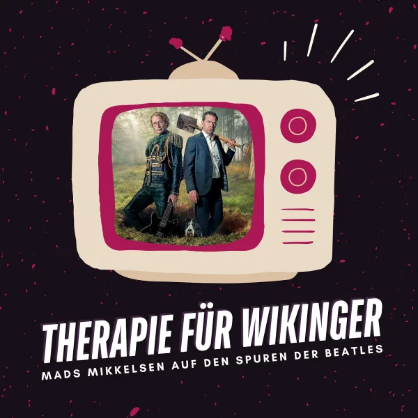 Therapie für Wikinger | Mads Mikkelsen & Anders Thomas Jensen beleben die Beatles neu