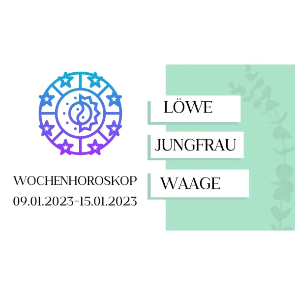 Wochenhoroskop - Löwe, Jungfrau, Waage - KW 02/2023