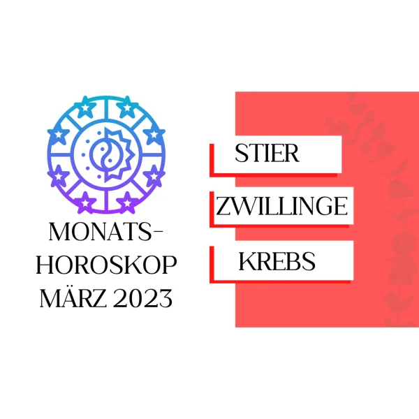 Monatshoroskop - Stier, Zwillinge, Krebs - März 2023