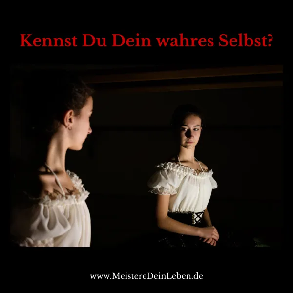 Kennst Du Dein wahres Selbst?