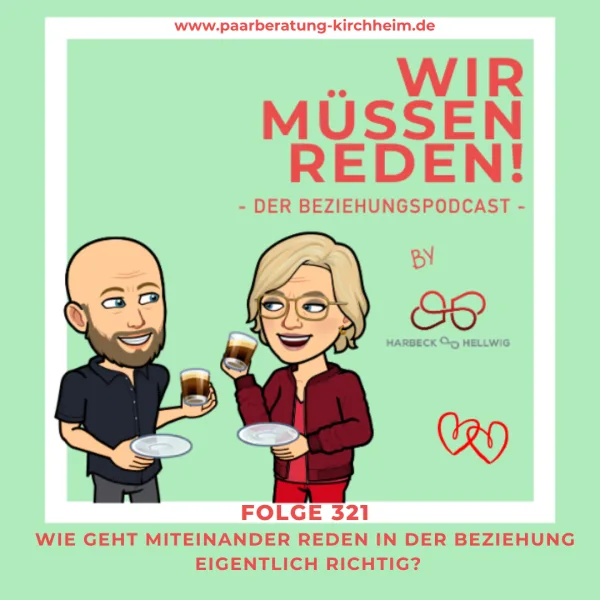 # 321 - MITEINANDER REDEN IN DER BEZIEHUNG - WIE GEHT DAS EIGENTLICH?