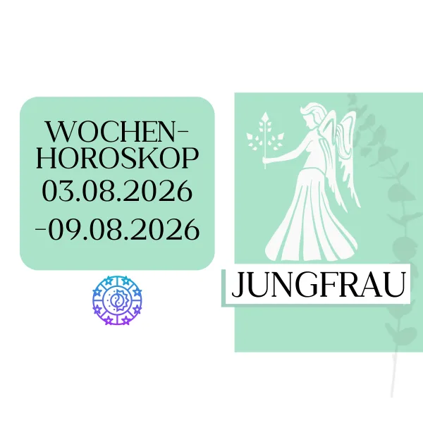 ♍ Wochenhoroskop - Jungfrau | 03.08.-09.08.26 | KW 32/2026