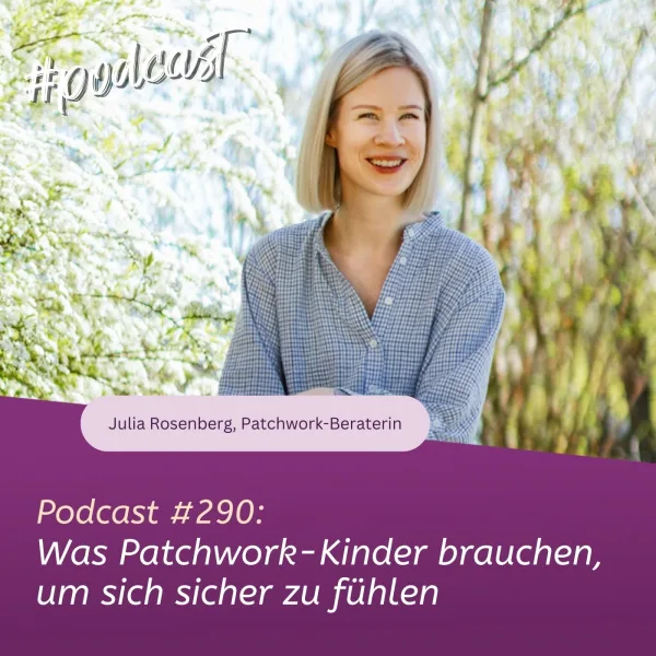 Was Patchwork-Kinder brauchen, um sich sicher zu fühlen