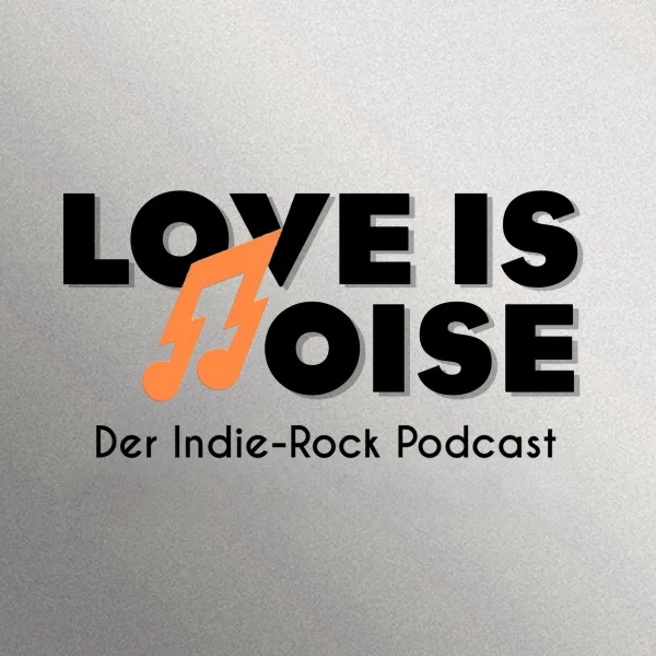 Love Is Noise - Der Indie-Rock Podcast