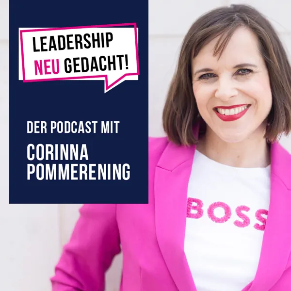 Leadership neu gedacht! Der Podcast mit Corinna Pommerening
