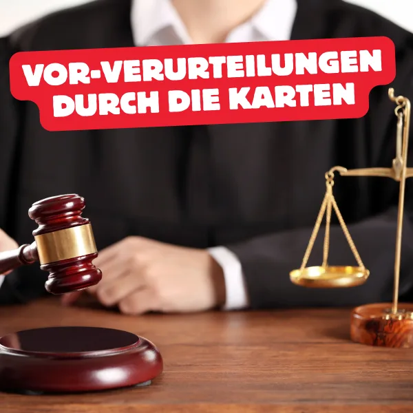 Vorsicht vor Vor-Verurteilungen durch die Karten