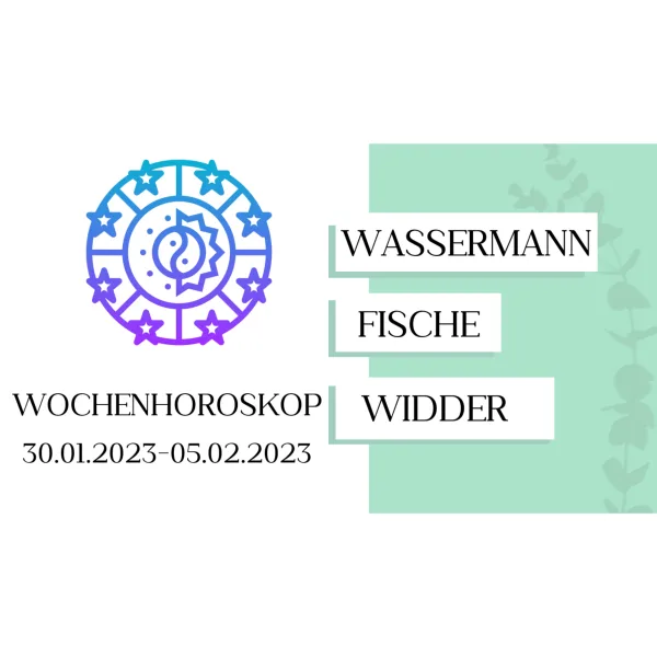 Wochenhoroskop - Wassermann, Fische, Widder - KW 05/2023