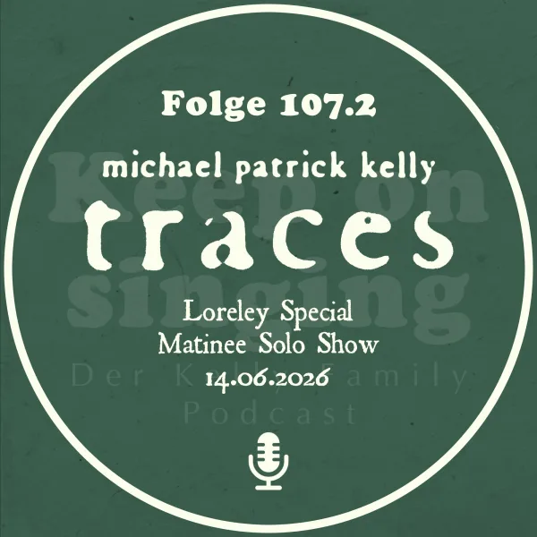 107.2 Michael Patrick Kelly Traces - Loreley Special Matinee Solo Show 14.06.2026