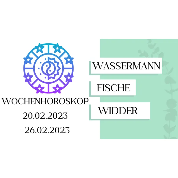 Wochenhoroskop - Wassermann, Fische, Widder - KW 08/2023