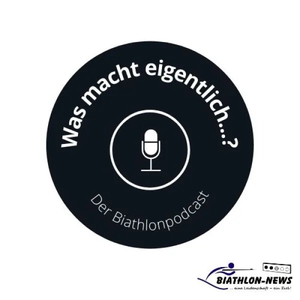 Was macht eigentlich...? - Der Biathlonpodcast