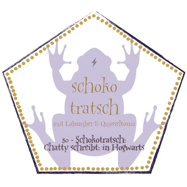 80 - Schokotratsch: Chatty schreibt: Leben in Hogwarts