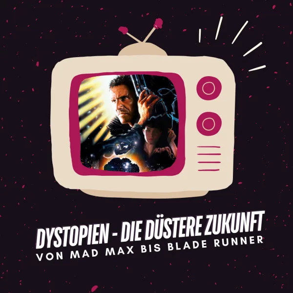 Dystopien | Die düstere Zukunft -  von Blade Runner bis Mad Max