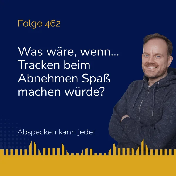 Podcast 462 - Was wäre, wenn... Tracken beim Abnehmen Spaß machen würde
