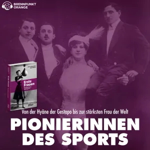 #346 | Pionierinnen des Sports: Von der Hyäne der Gestapo bis zur stärksten Frau der Welt