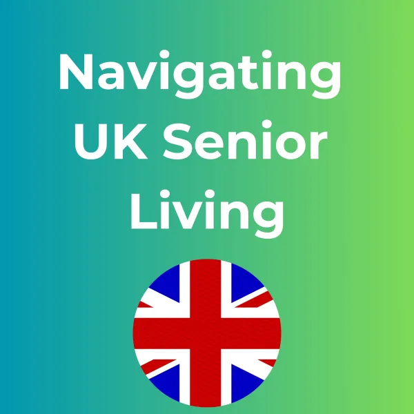 Navigating UK Senior Living