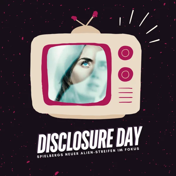 Disclosure Day | Spielbergs neuer Alien-Streifen im Fokus
