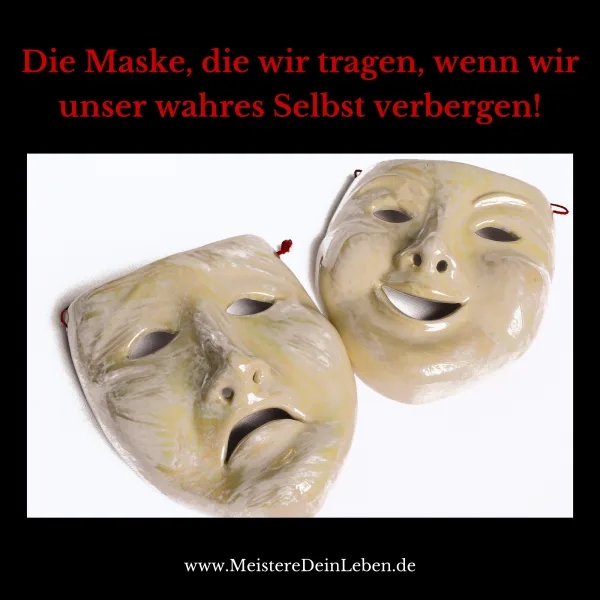 Die Maske, die wir tragen, wenn wir unser wahres Selbst verbergen