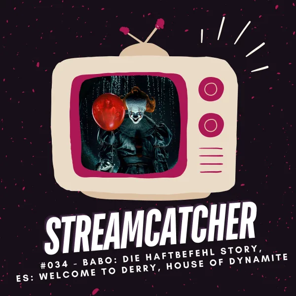 Streamcatcher #034 | A House of Dynamite, Es: Welcome to Derry, The Beast in Me und Co.