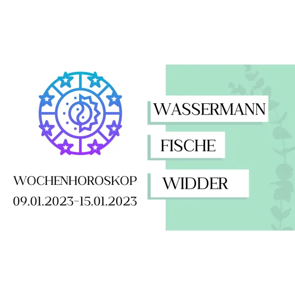 Wochenhoroskop - Wassermann, Fische, Widder - KW 02/2023