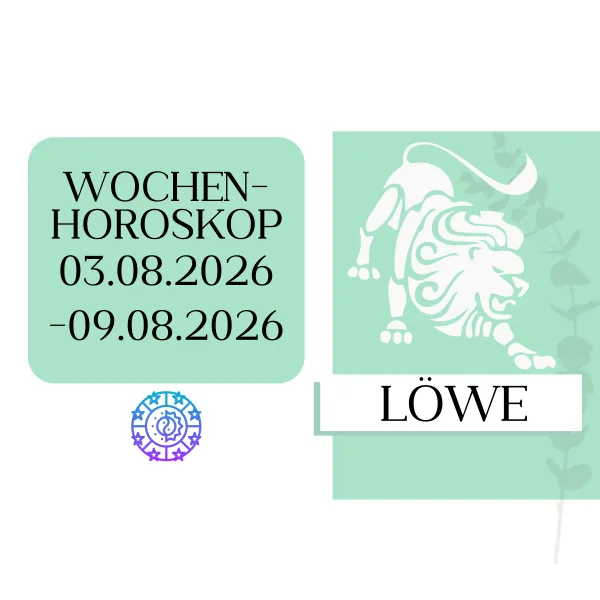 ♌ Wochenhoroskop - Löwe | 03.08.-09.08.26 | KW 32/2026