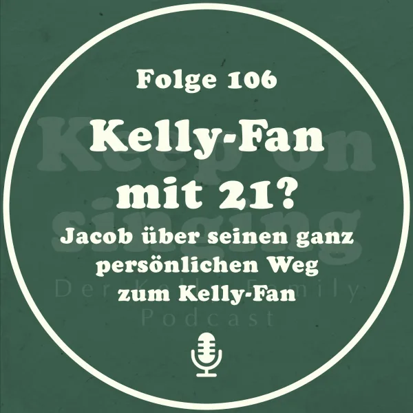 106. Kelly-Fan mit 21? - Jacob über seinen ganz persönlichen Weg zum Kelly-Fan