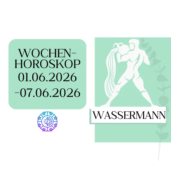 ♒ Wochenhoroskop - Wassermann | 01.06.-07.06.26 | KW 23/2026
