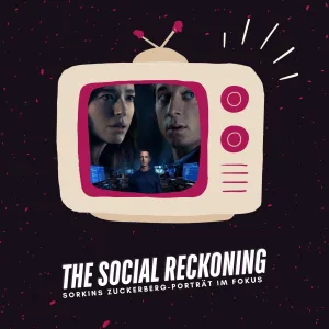 The Social Reckoning | Aaron Sorkins Rückkehr ins Metaverse