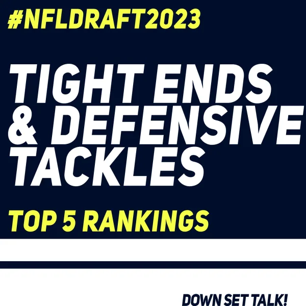 TIGHT ENDS & DEFENSIVE TACKLES - NFL Draft 2023