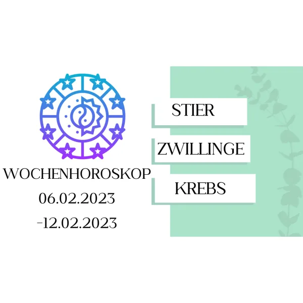 Wochenhoroskop - Stier, Zwillinge, Krebs - KW 06/2023